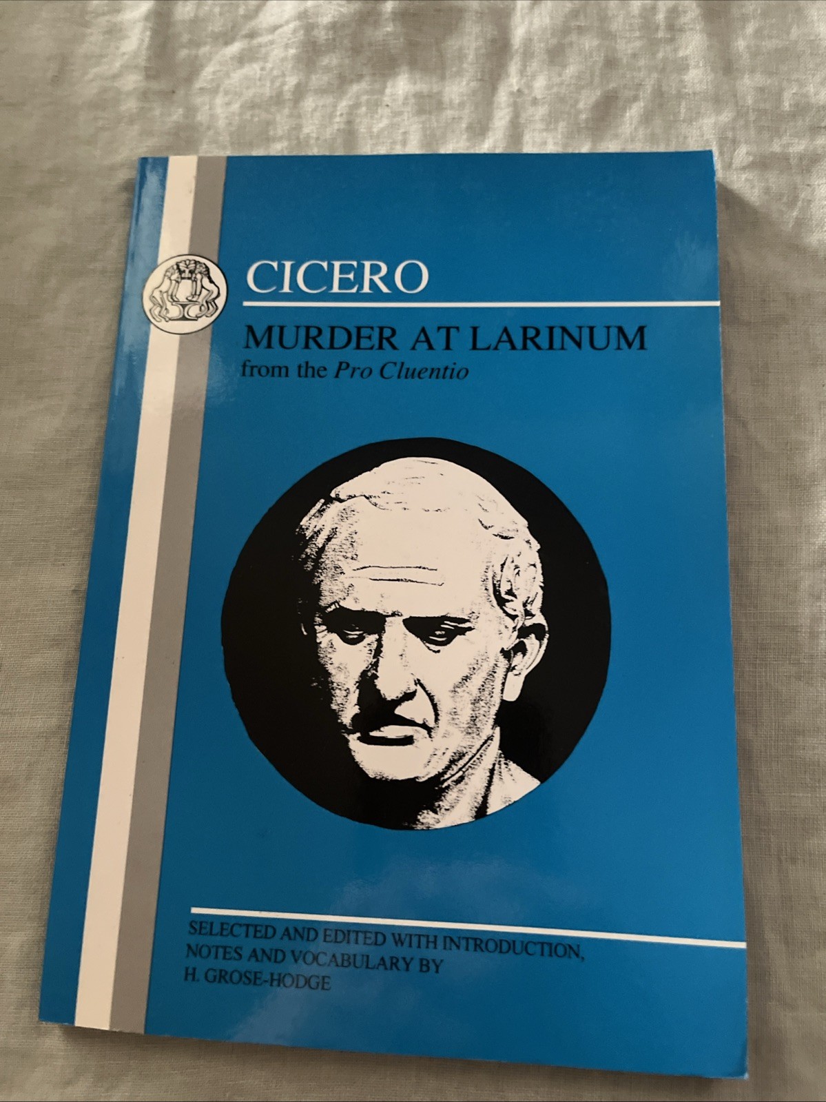 Latin Texts: Cicero: Murder at Larinum : Selections from the Pro Cluentio