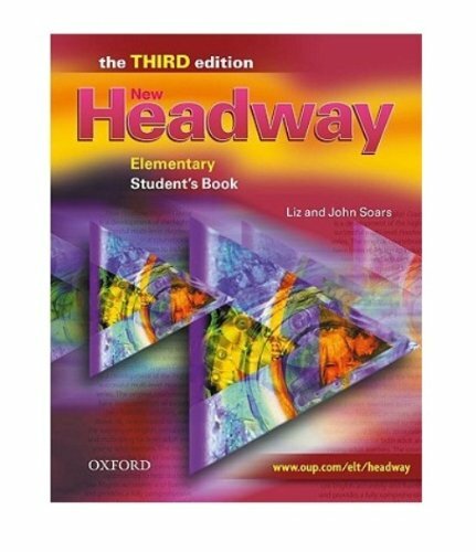 New Headway: Student’s Book Elementary level: Six-level General English Course
