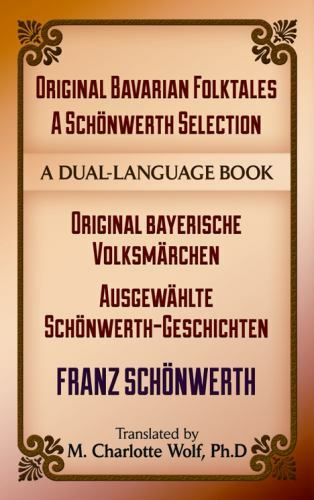Original Bavarian Folktales: A Schönwerth Selection: Original bayerische Volksmä