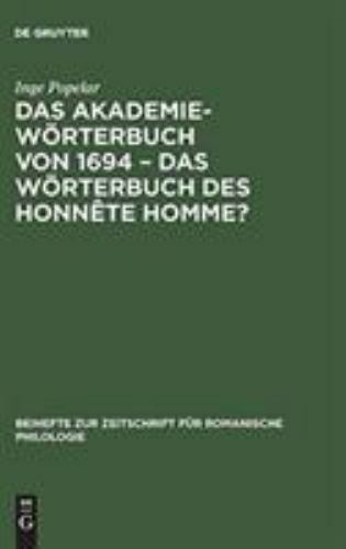 Das Akademiewörterbuch von 1694, das Wörterbuch des Honnête Homme?, Inge Popelar