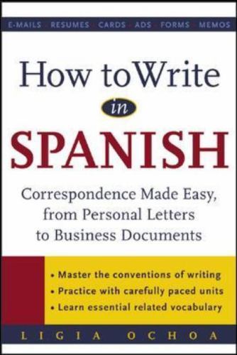 How to Write in Spanish: Correspondence Made Easy, from Personal Letters to…