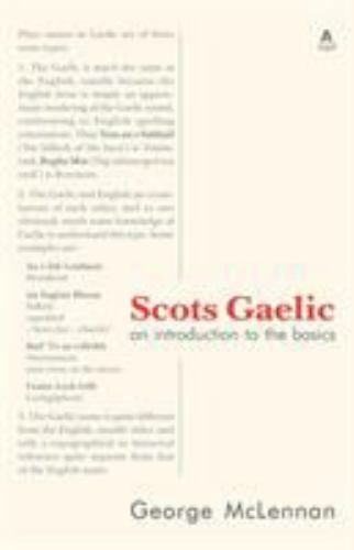 Scots Gaelic: an introduction to the basics by McLennan, George