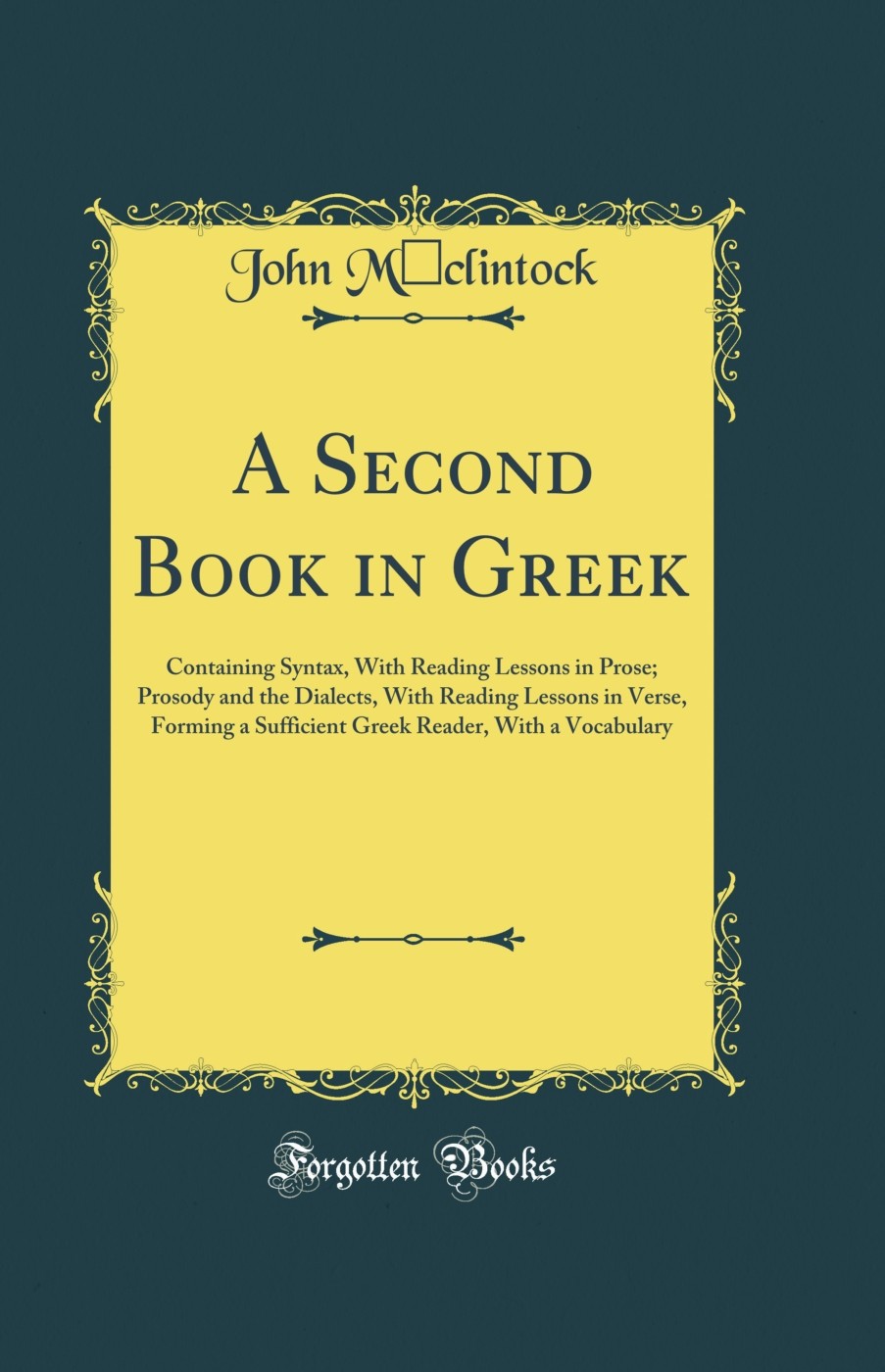 A Second Book in Greek: Containing Syntax, With Reading Lessons in Prose