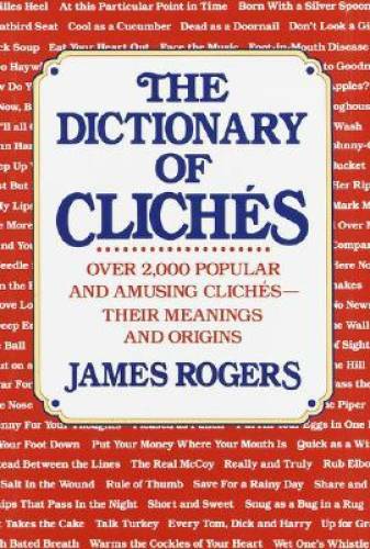 Dictionary of Cliches – Hardcover By Rogers, James – GOOD