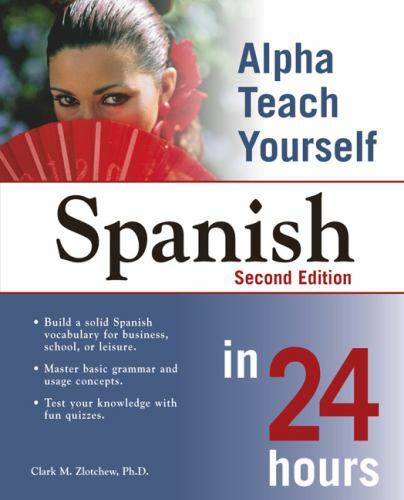 Alpha Teach Yourself Spanish in 24 Hours by Clark M. Zlotchew (2004, UK-B Format