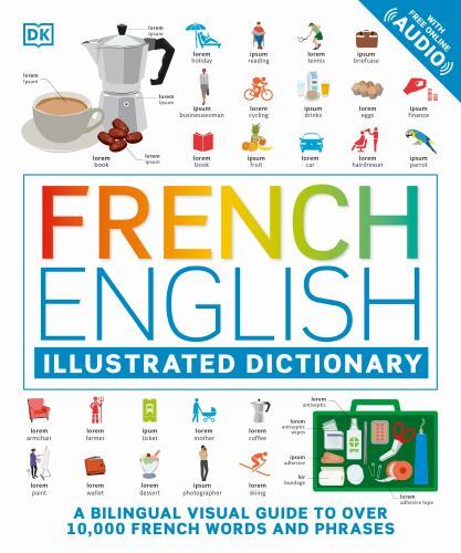 French – English Illustrated Dictionary: A Bilingual Visual Guide to Over 10,00