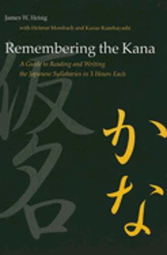 Remembering the Kana: A Guide to Reading and Writing the Japanese Syllabaries in