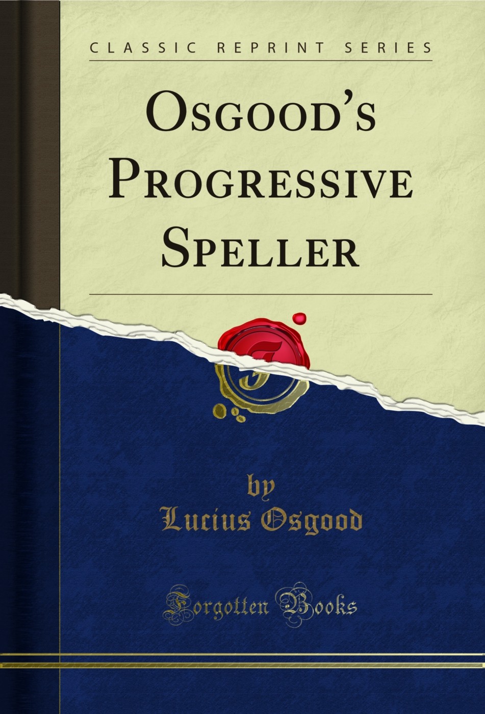 Osgood’s Progressive Speller (Classic Reprint)