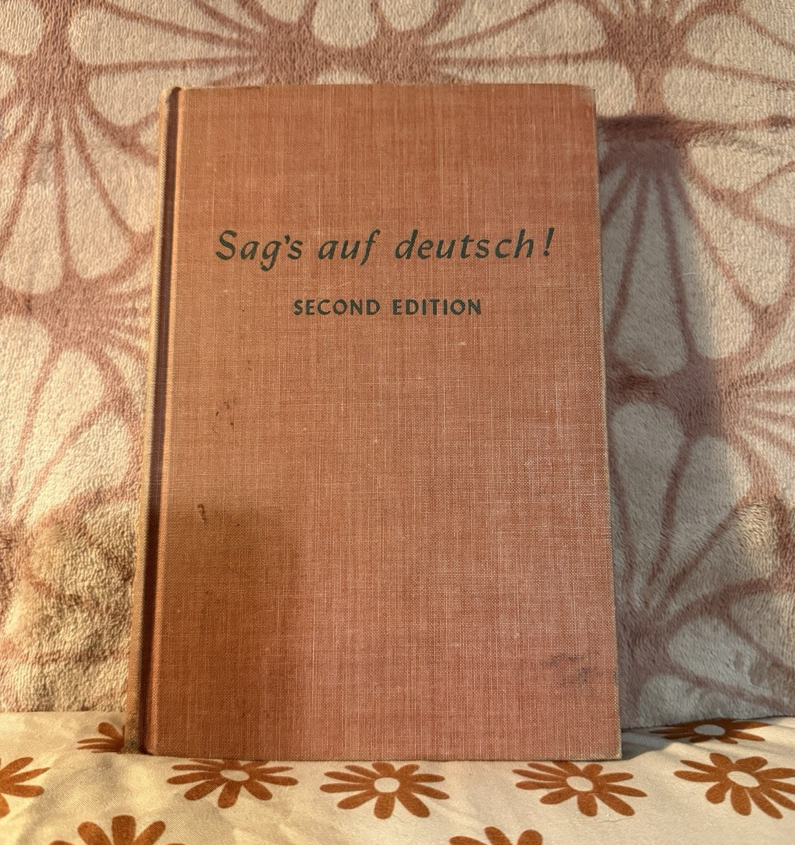 Sag’s auf deutsch! Second Edition Hardcover German Course by C. R. Goedsche