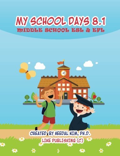 My School Days 8.1: Middle School ESL & EFL: Middle School ESL EFL Textbook f-,