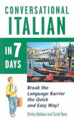 Language in Seven Days Ser.: Conversational Italian in 7 Days by Sarah Boas and