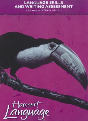 Harcourt School Publishers Language: Language Skills And Writing Assessment Te..