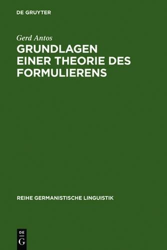 Gerd Antos Grundlagen einer Theorie des Formulierens (Hardback)