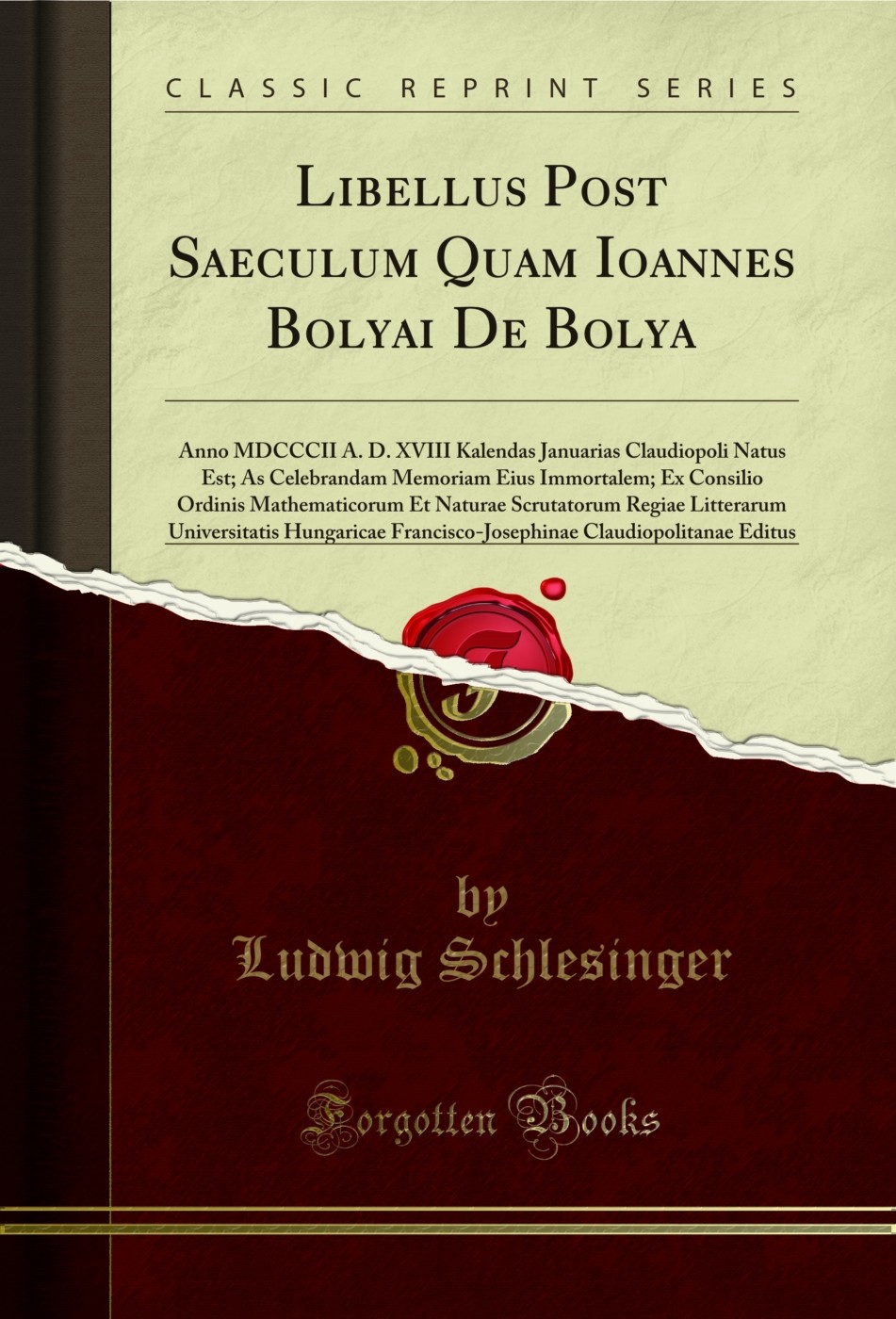 Libellus Post Saeculum Quam Ioannes Bolyai De Bolya: Anno MDCCCII A. D