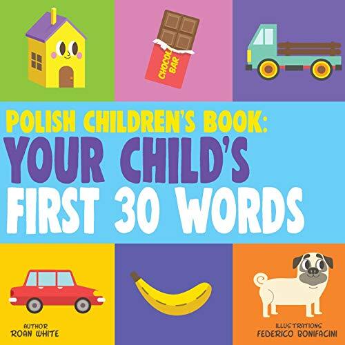 Polish Children’s Book: Your Child’s First 30 Words by White, Bonifacini New-,
