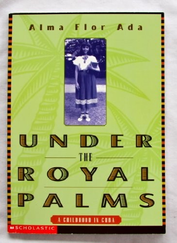 UNDER THE ROYAL PALMS – A CHILDHOOD IN CUBA By Alma Flor Ada **Mint Condition**