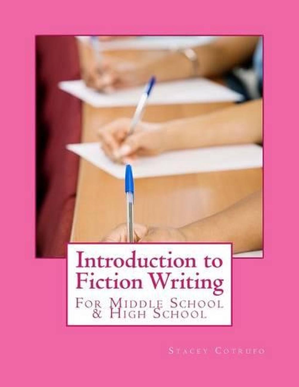 Introduction to Fiction Writing: For Middle School & High School by Stacey Cotru