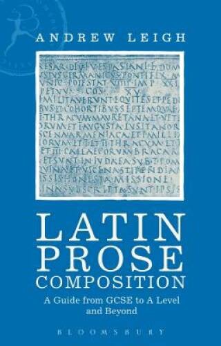 Latin Prose Composition: A Guide from GCSE to A Level and Beyond – VERY GOOD
