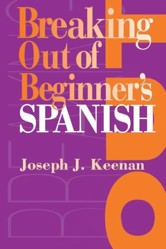 Breaking Out of Beginner’s Spanish by Keenan, Joseph J.