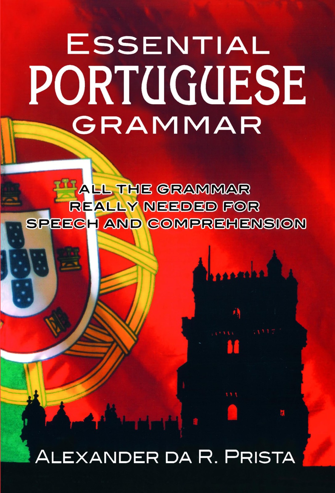 Essential Portuguese Grammar: All The Grammar Really Needed For Speech And C…