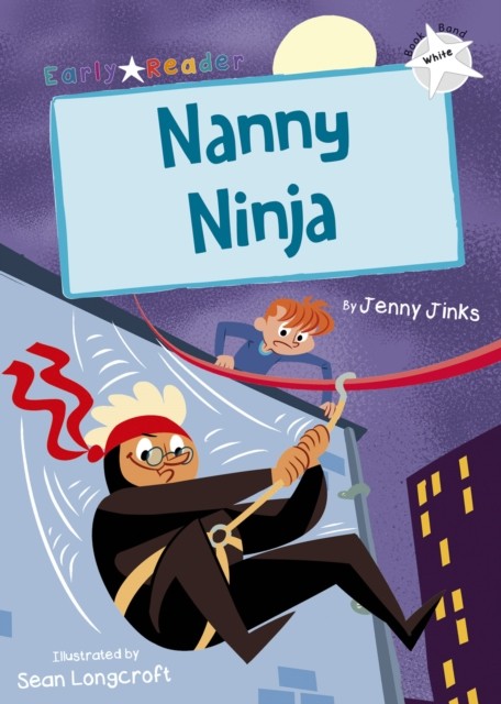 Nanny Ninja (White Early Reader) by Jenny Jinks (Paperback Book)