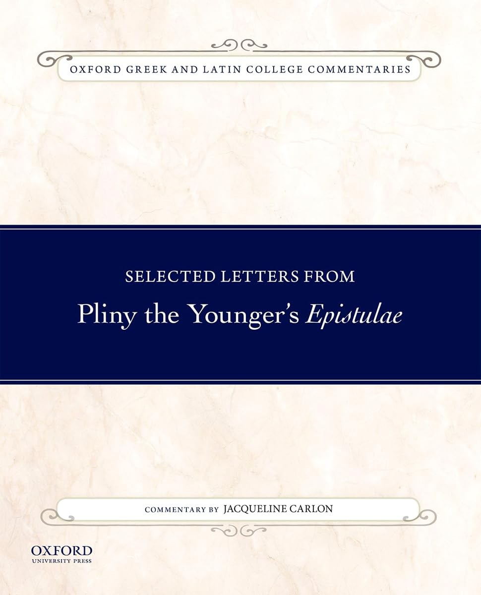 Selected Letters from Pliny the Younger’s Epistulae: Commentary by Jacquelin…