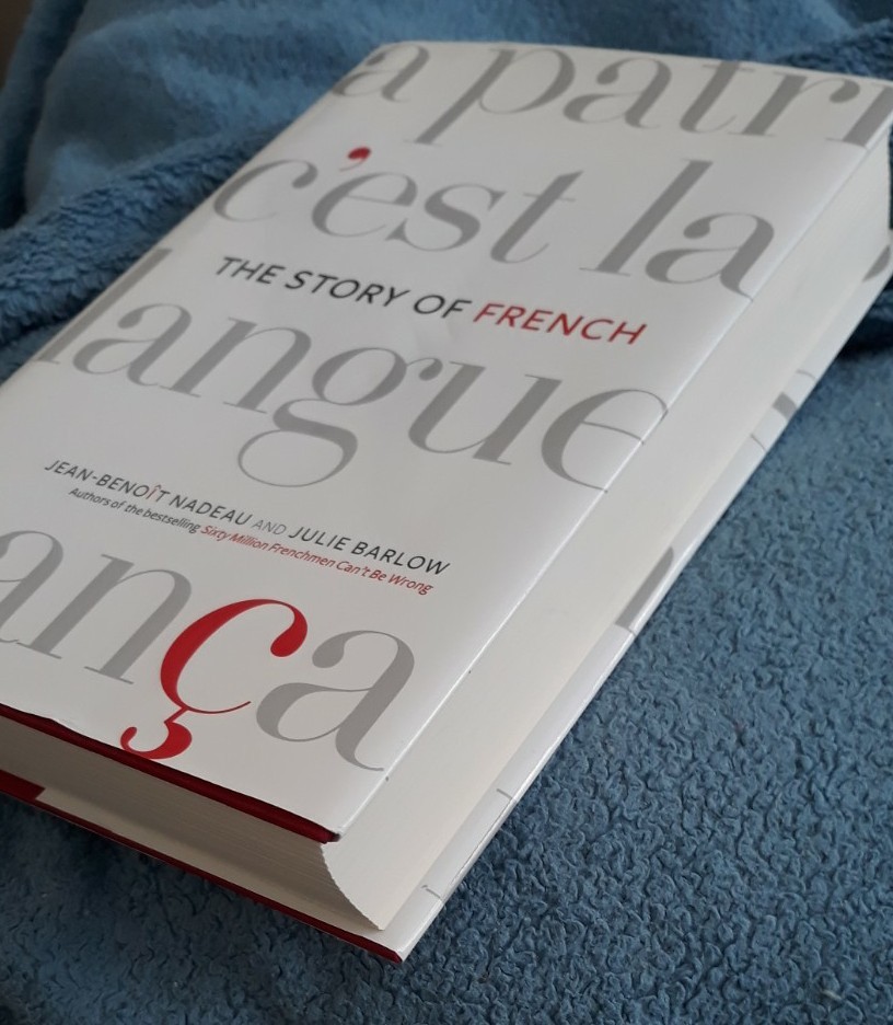 The Story of French: The Language That Travelled the World by Julie Barlow and J