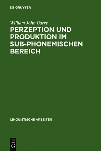 William John Bar Perzeption und Produktion im sub-phonemischen Berei (Hardback)