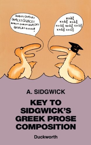 KEY TO SIDGWICK’S GREEK PROSE COMPOSITION (GREEK LANGUAGE) By A. Sidgwick *Mint*