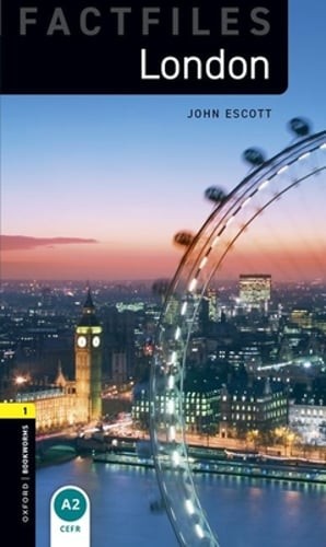 Oxford Bookworms Factfiles: London: Level 1: 400-Word Vocabulary by John Escott