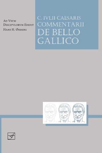 Caesaris Commentarii de Bello Gallico by Caesar, Hans H. rberg – 9781585102327