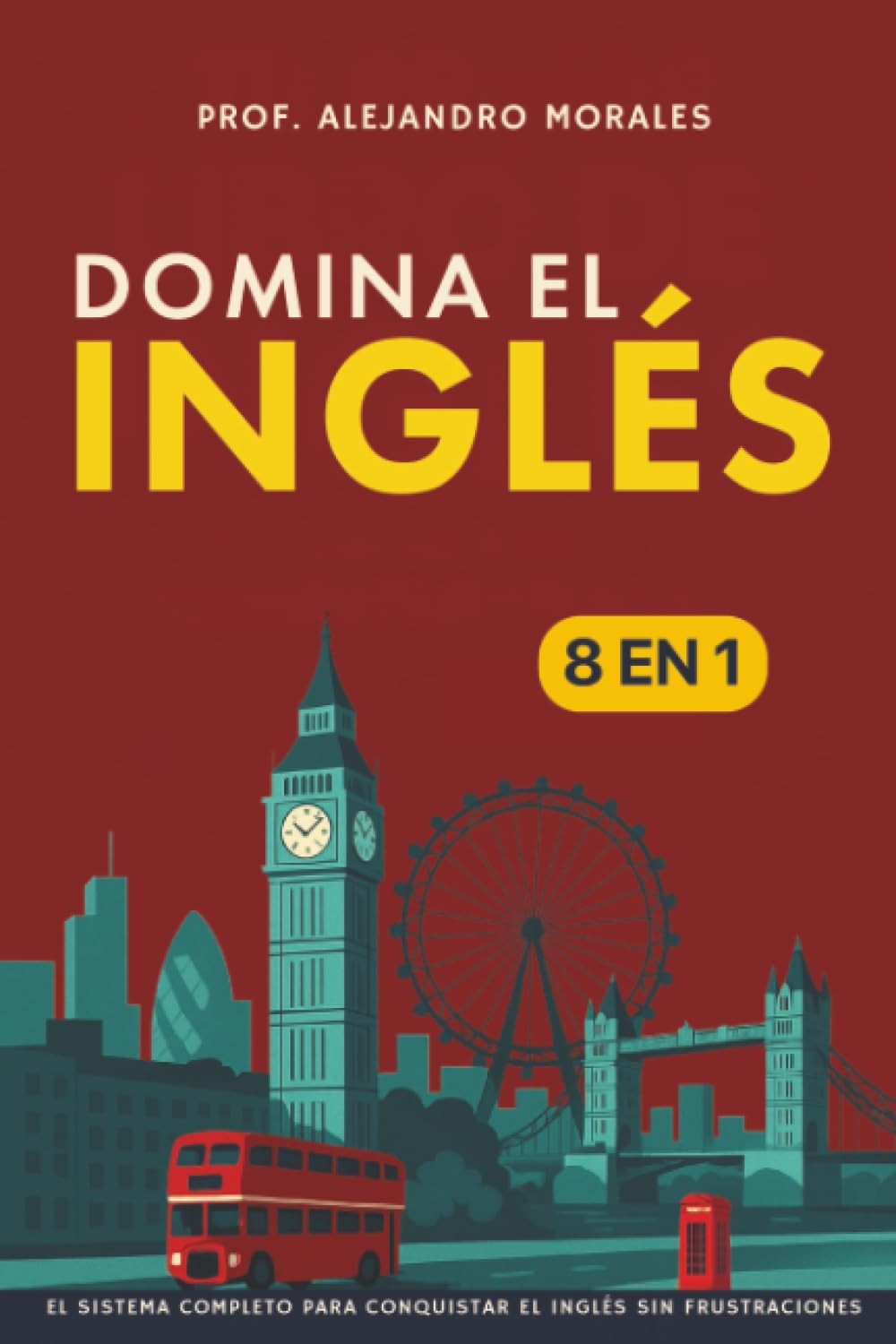 Domina el inglés: [8 in 1] El sistema completo para conquistar inglés sin…