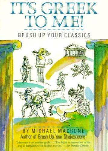 Its Greek to Me – Paperback By Michael Macrone – GOOD