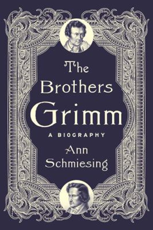 The Brothers Grimm : A Biography Hardcover Ann Schmiesing