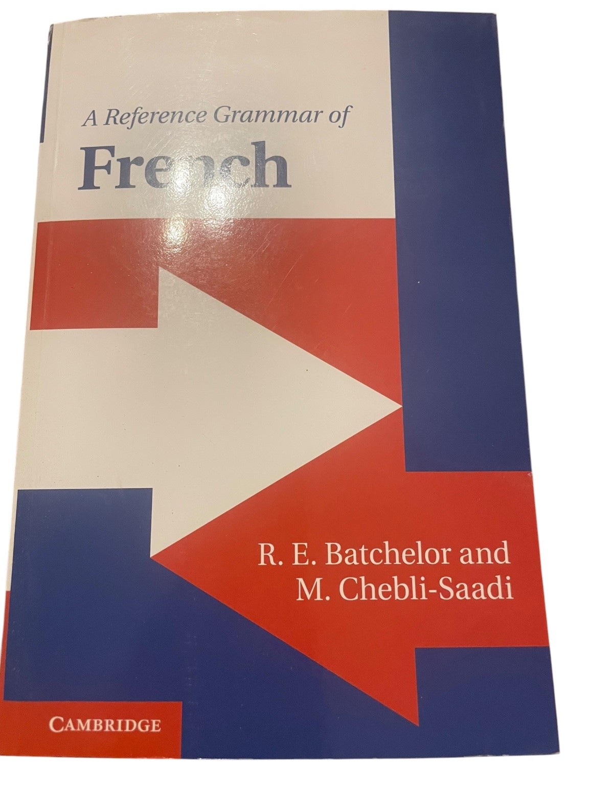 A Reference Grammar of French R. E. Batchelor 2011 Paperback Cambridge