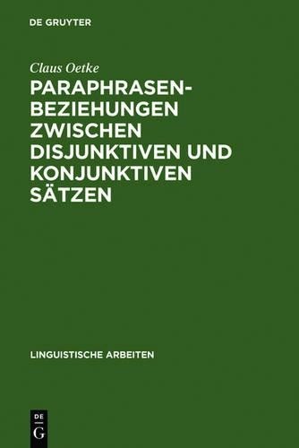 Claus Oetke Paraphrasenbeziehungen Zwischen Disjunktiven Und Konjunkt (Hardback)
