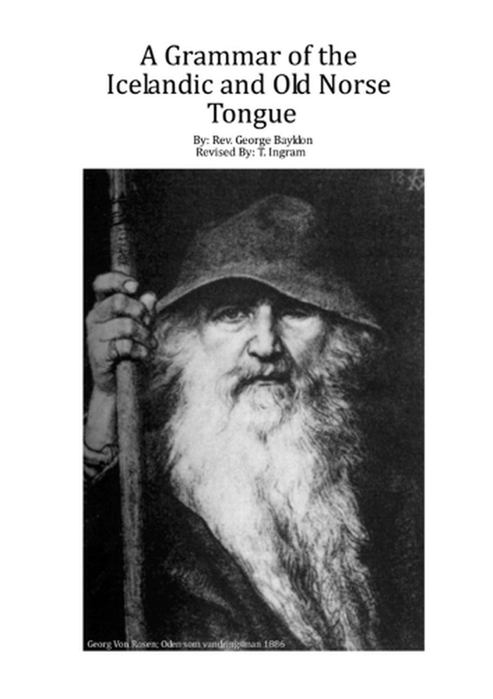 A Grammar of the Icelandic and Old Norse Tongue by Re George Bayldon Paperback B