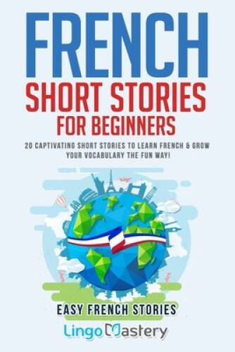 French Short Stories for Beginners: 20 Captivating Short Stories to Learn – GOOD
