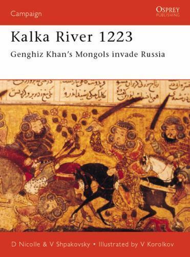 Kalka River 1223: Genghiz Khan’s Mongols invade Russia (Campaign, 98) paperbac