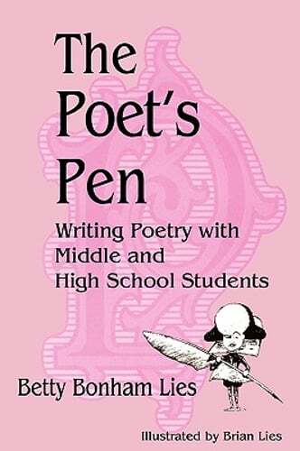 The Poet’s Pen: Writing Poetry with Middle and High School Students by Lies