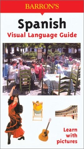 Spanish Visual Language Guide: Visual Language Guide (Barron’s Visual Learni…