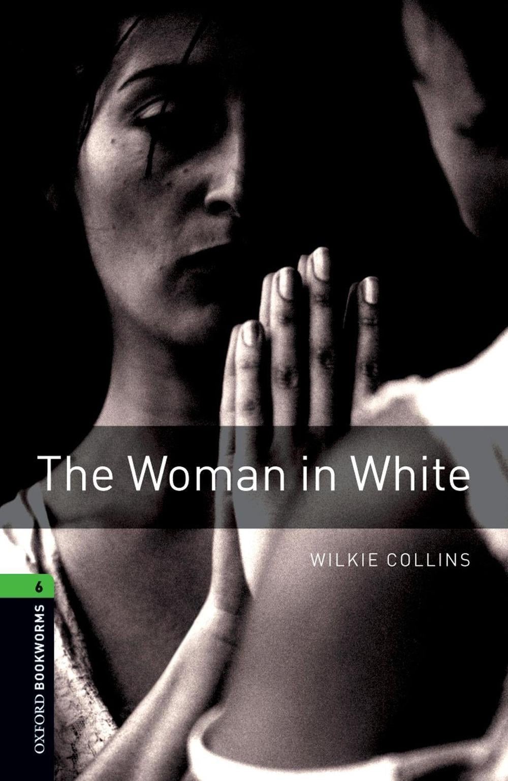 Oxford Bookworms Library: Level 6: The Woman in White: Reader by Wilkie Collins